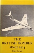 The British Bomber since 1914 - Sixty Years of Design and Development  by LEWIS, Peter 